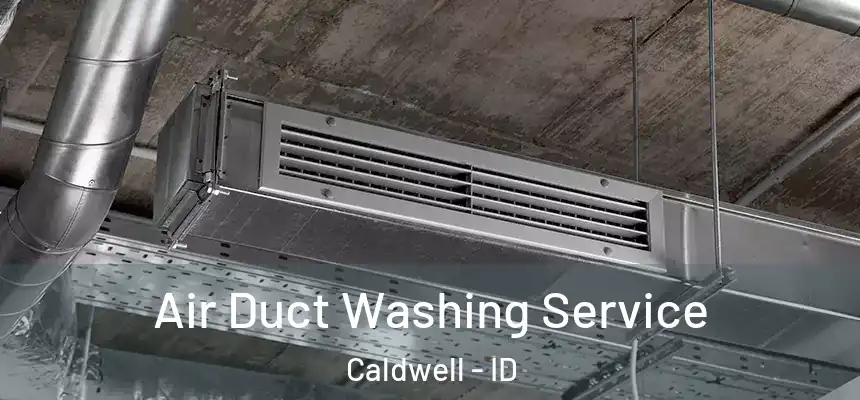  Air Duct Washing Service Caldwell - ID
