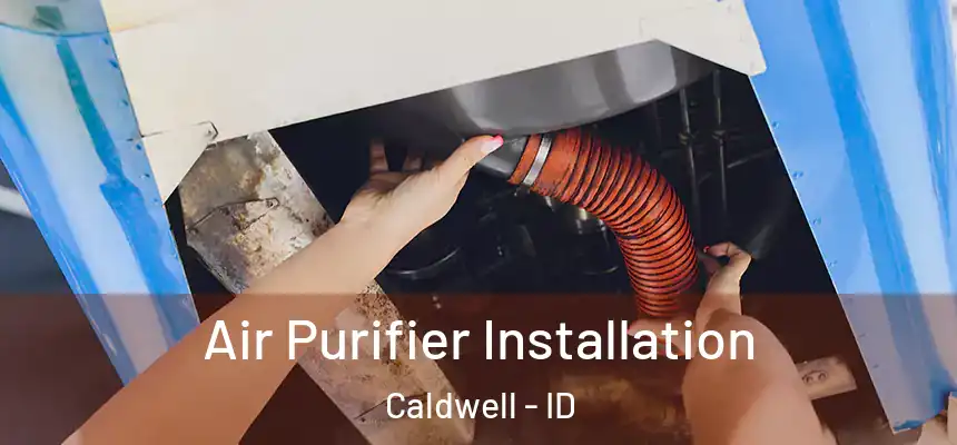  Air Purifier Installation Caldwell - ID
