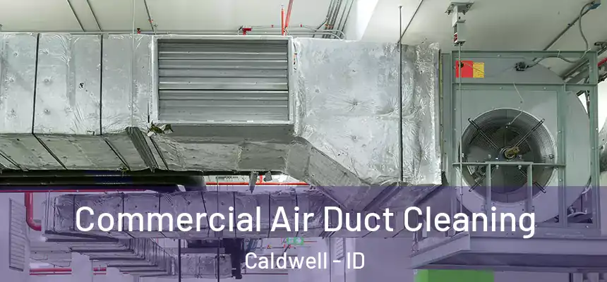  Commercial Air Duct Cleaning Caldwell - ID