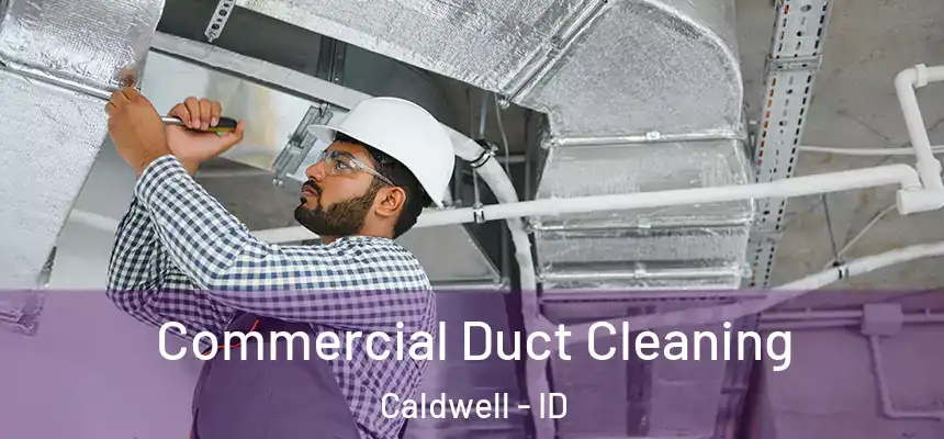  Commercial Duct Cleaning Caldwell - ID