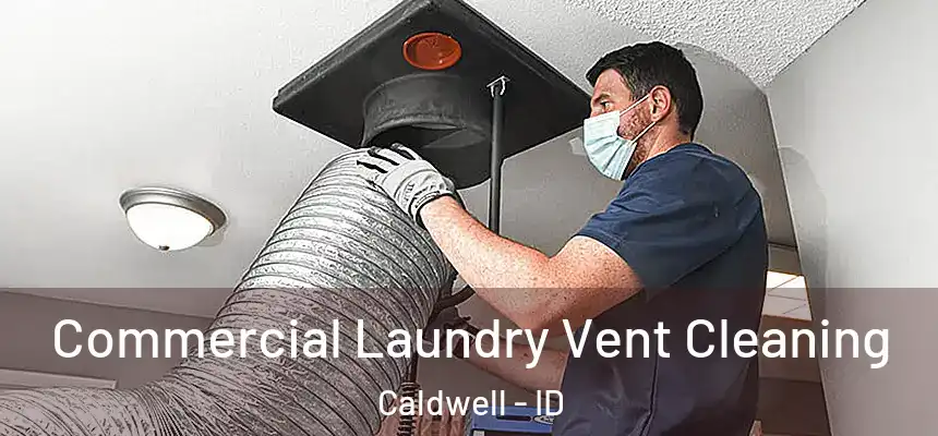  Commercial Laundry Vent Cleaning Caldwell - ID
