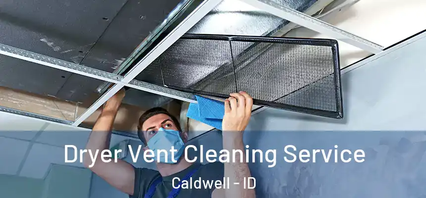  Dryer Vent Cleaning Service Caldwell - ID