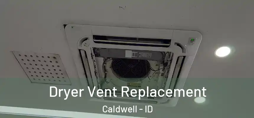 Dryer Vent Replacement Caldwell - ID