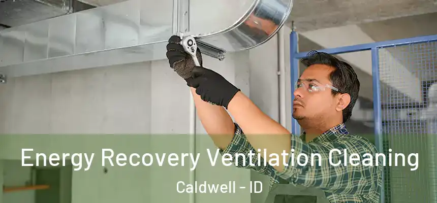  Energy Recovery Ventilation Cleaning Caldwell - ID