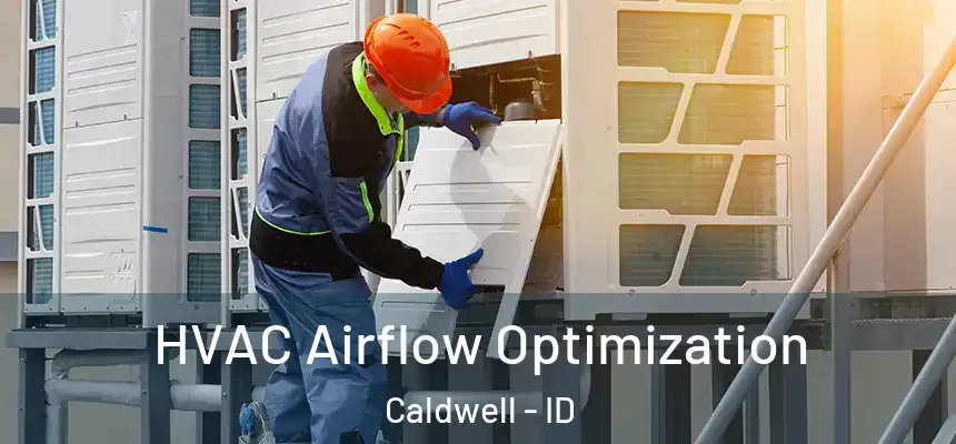  HVAC Airflow Optimization Caldwell - ID
