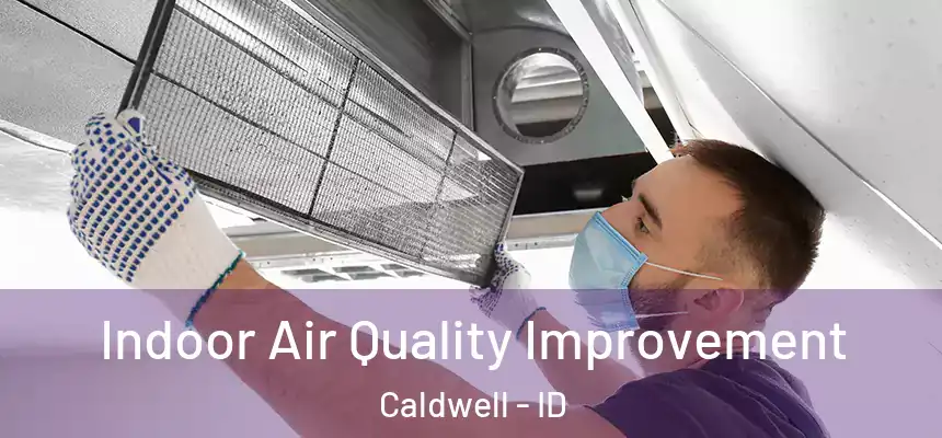  Indoor Air Quality Improvement Caldwell - ID