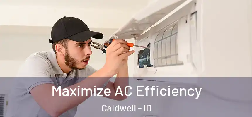  Maximize AC Efficiency Caldwell - ID