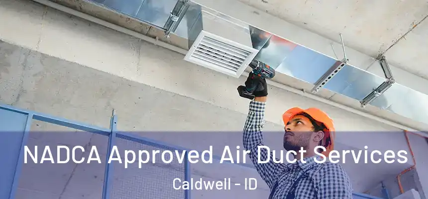  NADCA Approved Air Duct Services Caldwell - ID