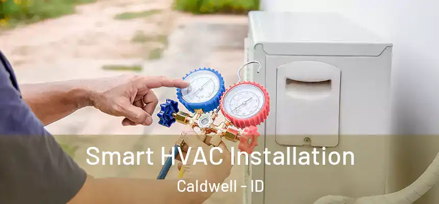 Smart HVAC Installation Caldwell - ID